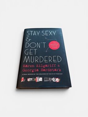 Stay Sexy & Don't Get Murdered by Karen Kilgariff & Georgia Hardstark-Hardcover